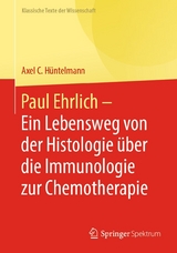 Paul Ehrlich  - Ein Lebensweg von der Histologie über die Immunologie zur Chemotherapie - 