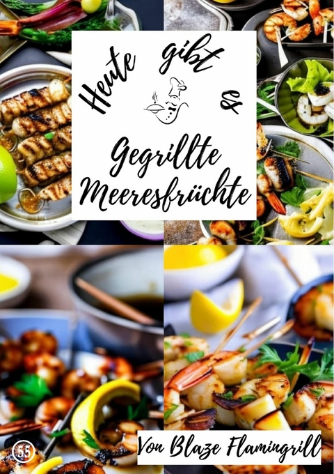 Heute gibt es - gegrillte Meeresfrüchte - Blaze Flamingrill