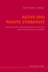 Aktive und Passive Sterbehilfe - Thiele, Felix