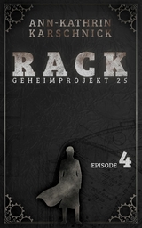 Rack - Geheimprojekt 25: Episode 4 - Ann-Kathrin Karschnick