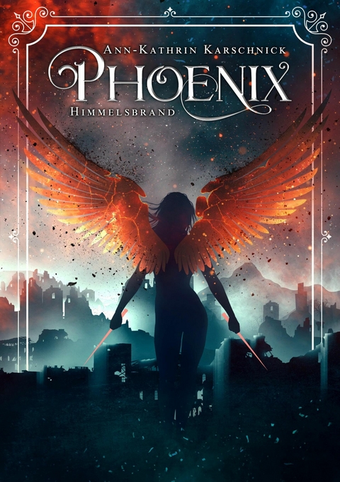 Phoenix: Himmelsbrand - Ann-Kathrin Karschnick