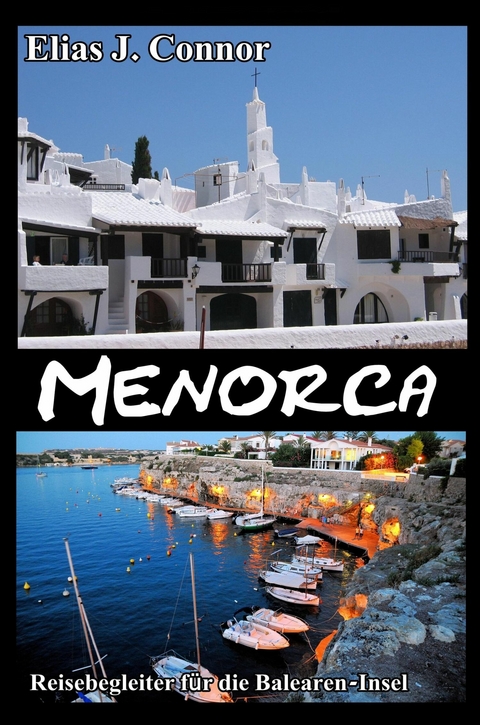 Menorca - Reisebegleiter für die Balearen-Insel - Elias J. Connor