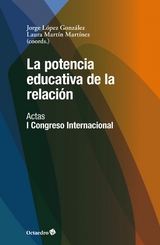 La potencia educativa de la relación - Jorge López González, Laura Martín Martínez