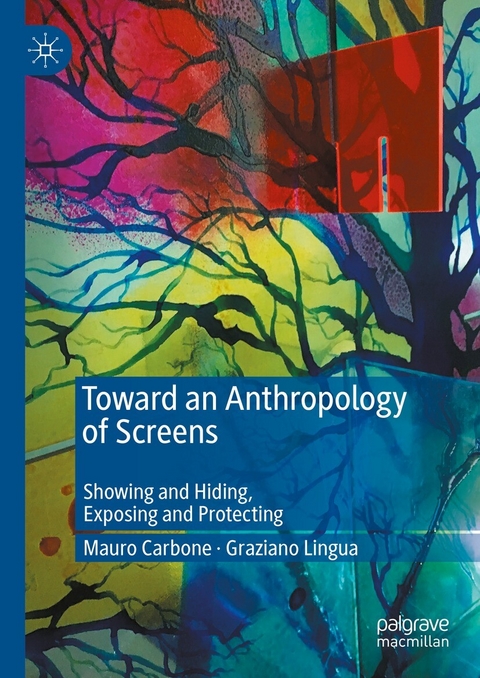 Toward an Anthropology of Screens - Mauro Carbone, Graziano Lingua