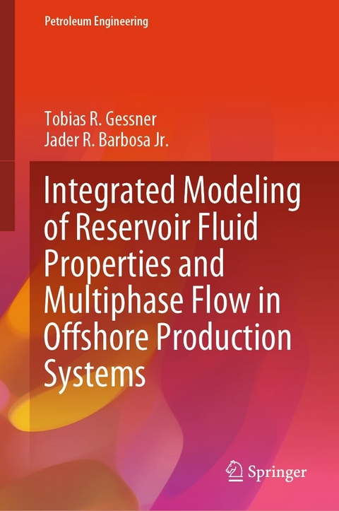 Integrated Modeling of Reservoir Fluid Properties and Multiphase Flow in Offshore Production Systems - Tobias R. Gessner, Jader R. Barbosa Jr.