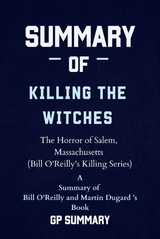 Summary of Killing the Witches by Bill O'Reilly and Martin Dugard - GP SUMMARY