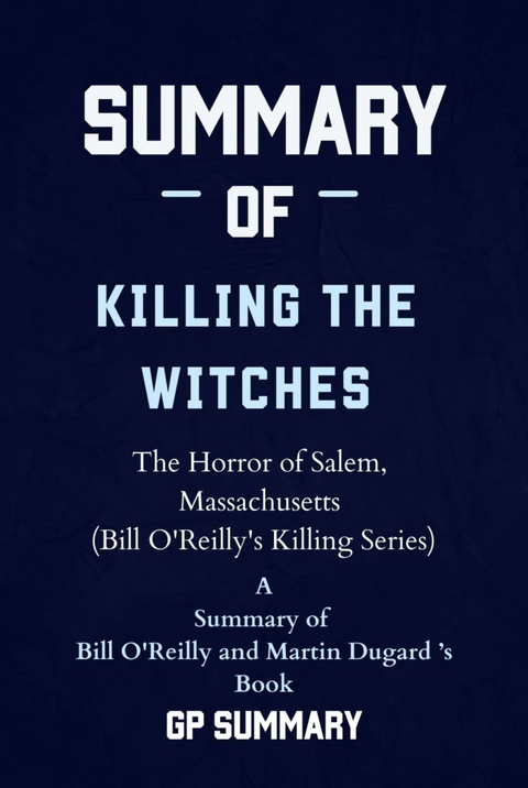 Summary of Killing the Witches by Bill O'Reilly and Martin Dugard - GP SUMMARY