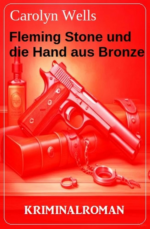 Fleming Stone und die Hand aus Bronze: Kriminalroman -  Carolyn Wells