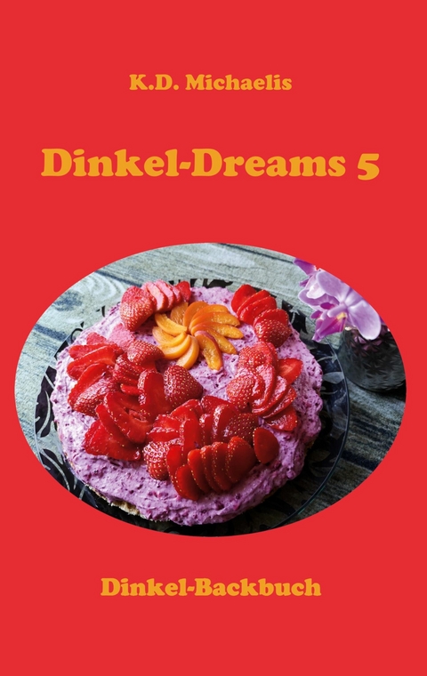 Dinkel-Dreams 5 -  K.D. Michaelis