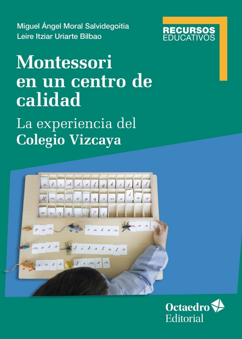 Montessori en un centro de calidad - Miguel Ángel Moral Salvidegoitia, Leire Itziar Uriarte Bilbao