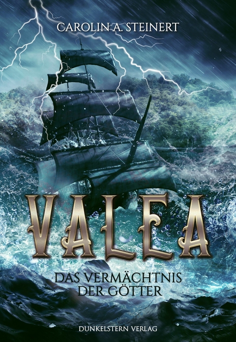 Valea - Das Vermächtnis der Götter -  Carolin A. Steinert