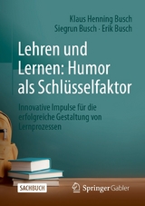 Lehren und Lernen: Humor als Schlüsselfaktor - Klaus Henning Busch, Siegrun Busch, Erik Busch