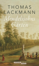 Mendelssohns Gärten -  Thomas Lackmann