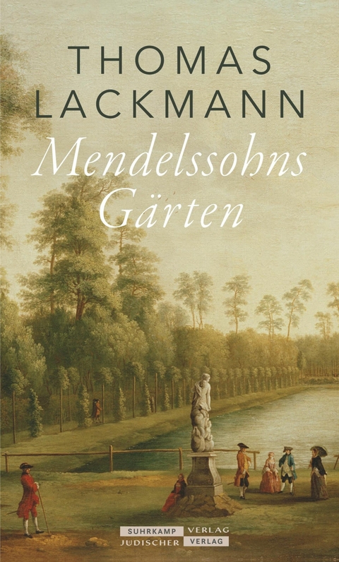 Mendelssohns Gärten -  Thomas Lackmann