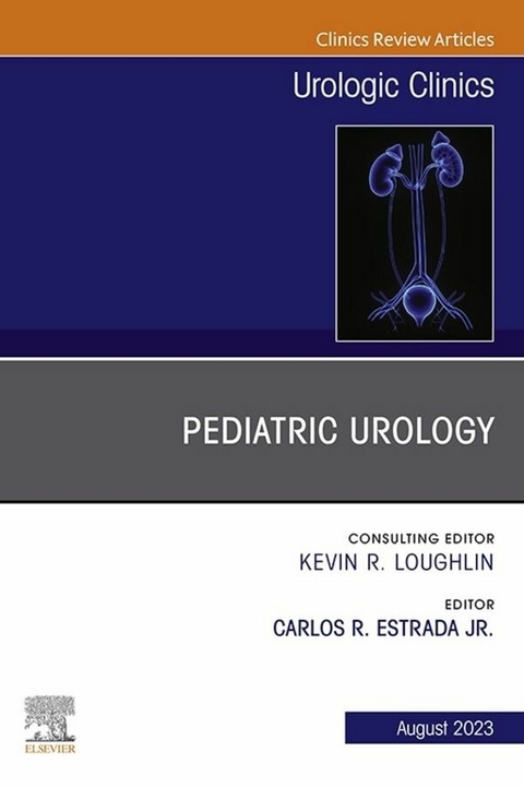 Pediatric Urology, An Issue of Urologic Clinics, E-Book - 