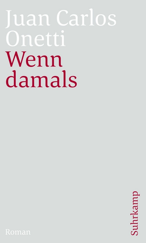 Wenn damals - Juan Carlos Onetti