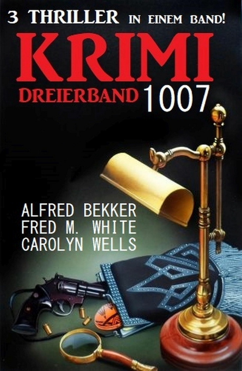 Krimi Dreierband 1007 -  Alfred Bekker,  Fred M. White,  Carolyn Wells