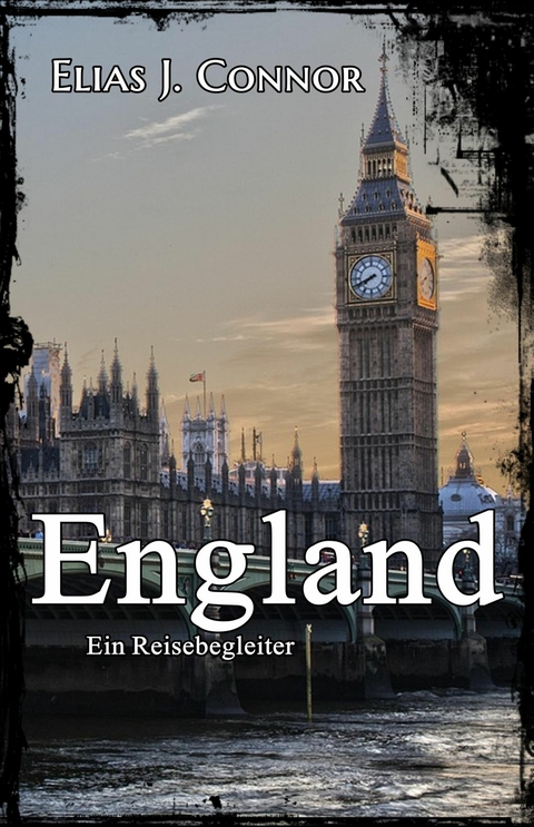 England - Ein Reisebegleiter - Elias J. Connor