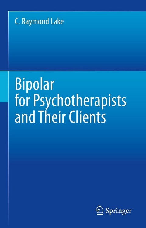 Bipolar for Psychotherapists and Their Clients - C. Raymond Lake