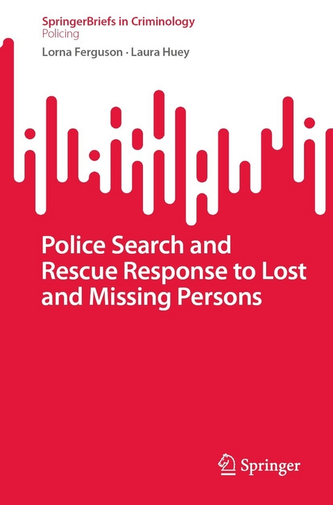 Police Search and Rescue Response to Lost and Missing Persons - Lorna Ferguson, Laura Huey