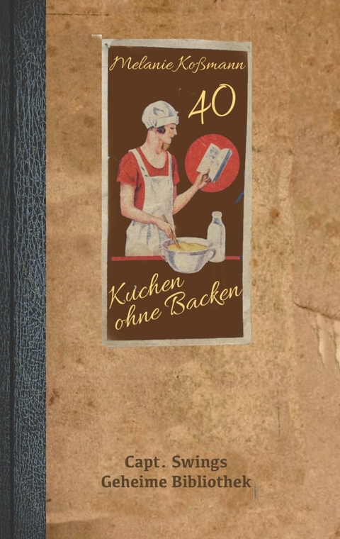 Kuchen ohne Backen -  Melanie Kossmann