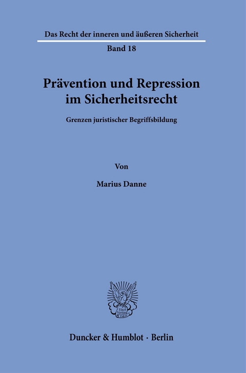 Prävention und Repression im Sicherheitsrecht. -  Marius Danne