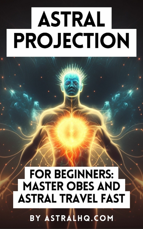 Astral Projection For Beginners - 