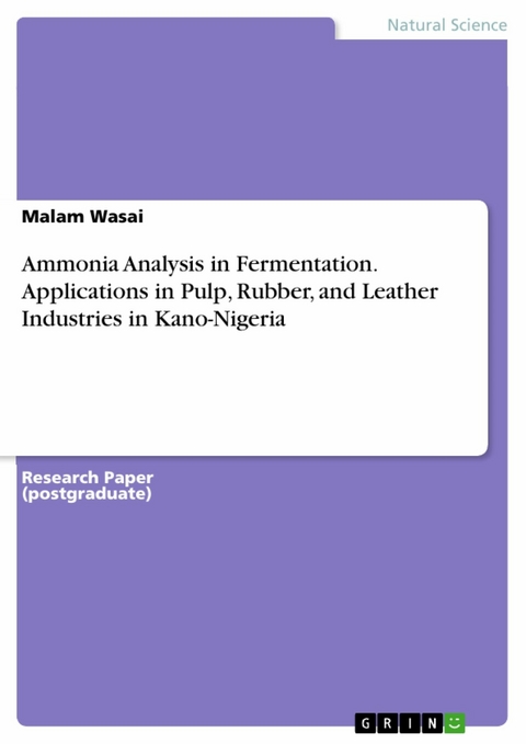 Ammonia Analysis in Fermentation. Applications in Pulp, Rubber, and Leather Industries in Kano-Nigeria - Malam Wasai