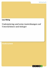 Underpricing und seine Auswirkungen auf Unternehmen und Anleger - Lea Hörig