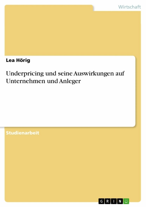 Underpricing und seine Auswirkungen auf Unternehmen und Anleger - Lea Hörig