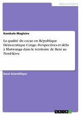 La qualité du cacao en République Démocratique Congo. Perspectives et défis à Mutwanga dans le territoire de Beni au Nord-Kivu - Kambale Magloire