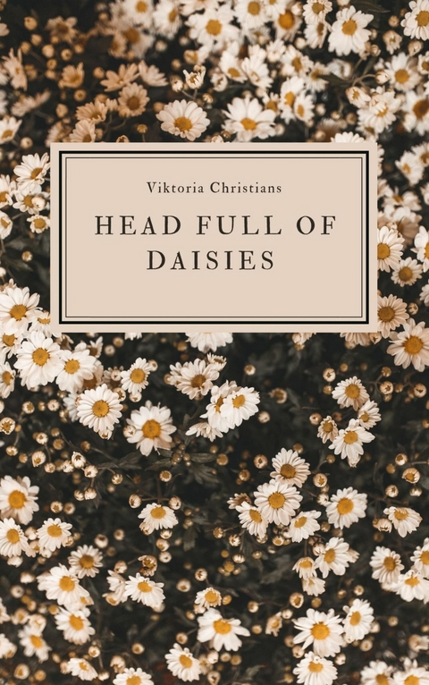 Head full of Daisies - Viktoria Christians