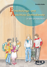 Einschulungs- und Abschluss-Gottesdienste in der Grundschule - Cordula Aulke