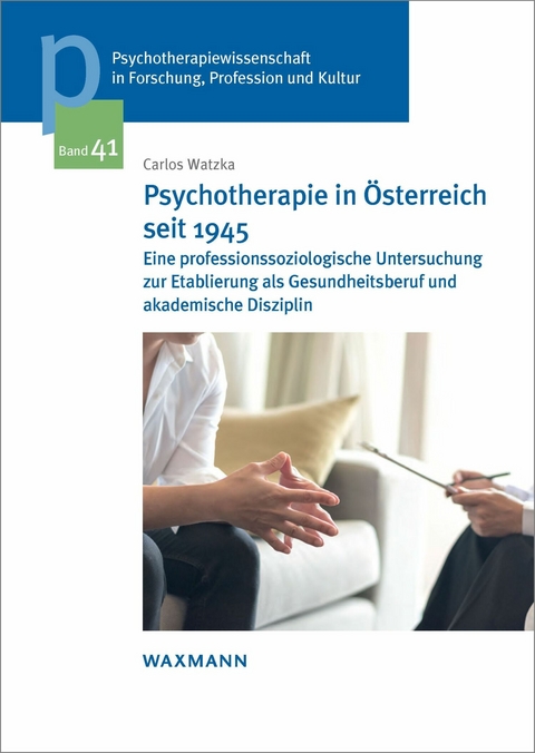 Psychotherapie in Österreich seit 1945 -  Carlos Watzka