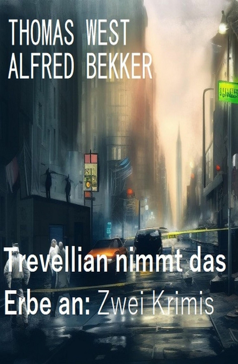 Trevellian nimmt das Erbe an: Zwei Krimis -  Alfred Bekker,  Thomas West