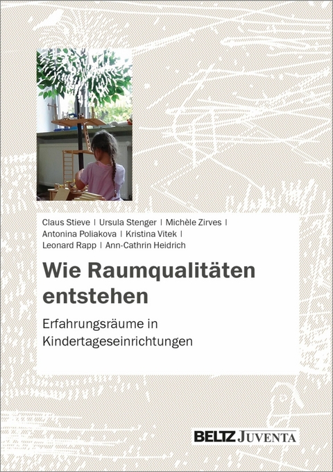 Wie Raumqualitäten entstehen -  Claus Stieve,  Ursula Stenger,  Michèle Zirves,  Antonina Poliakova,  Kristina Vitek,  Leonard Rapp,  Ann-