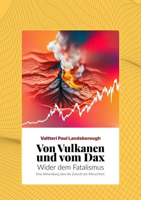 Von Vulkanen und vom Dax - Valtteri Paul Landsborough