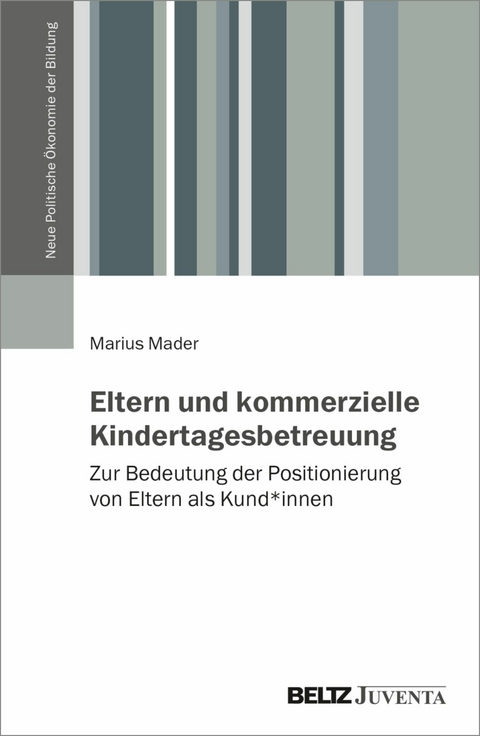 Eltern und kommerzielle Kindertagesbetreuung -  Marius Mader