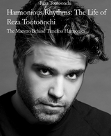 Harmonious Rhythms: The Life of Reza Tootoonchi - Reza Tootoonchi