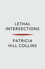 Lethal Intersections -  Patricia Hill Collins