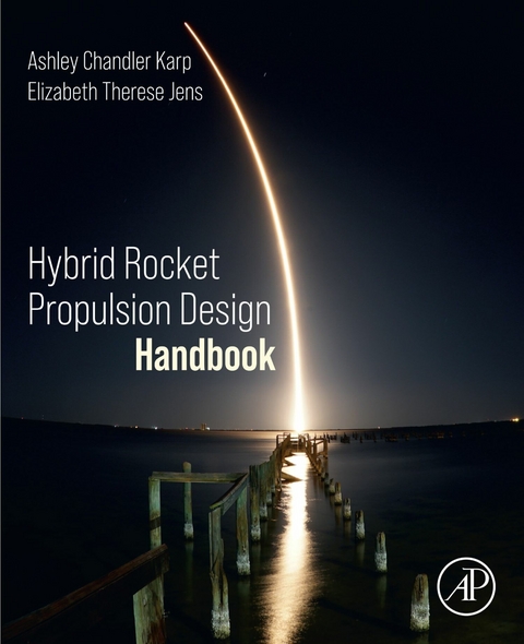Hybrid Rocket Propulsion Design Handbook -  Elizabeth Therese Jens,  Ashley Chandler Karp