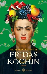 Fridas Köchin -  Florencia Etcheves