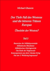 Der Tiefe Fall des Westens und die bitteren Tränen Europas - Michael Ghanem