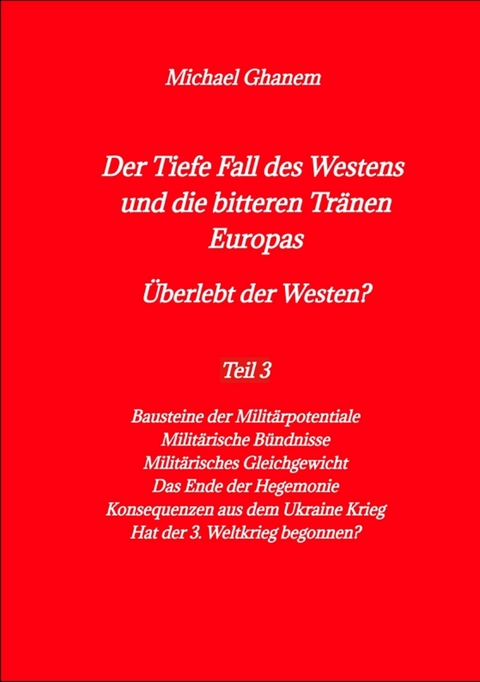 Der Tiefe Fall des Westens und die bitteren Tränen Europas - Michael Ghanem