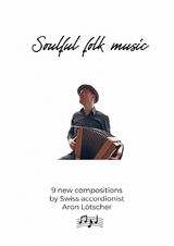 Soulful folk music - 9 new scores by Swiss accordionist Aron Lötscher -  Aron Lötscher