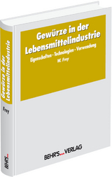 Gewürze in der Lebensmittelindustrie - Gerhardt, Ulrich; Frey, Werner