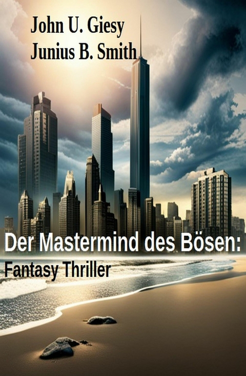 Der Mastermind des Bösen: Fantasy Thriller -  John U. Giesy,  Junius B. Smith