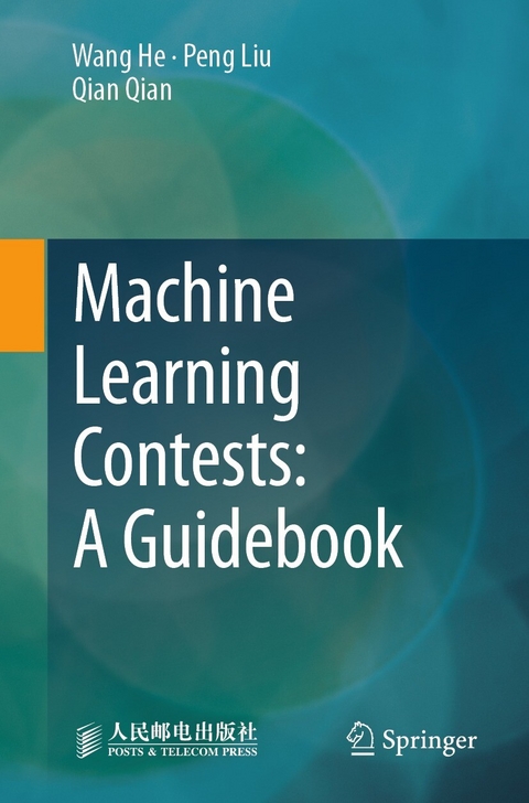 Machine Learning Contests: A Guidebook - Wang He, Peng Liu, Qian Qian