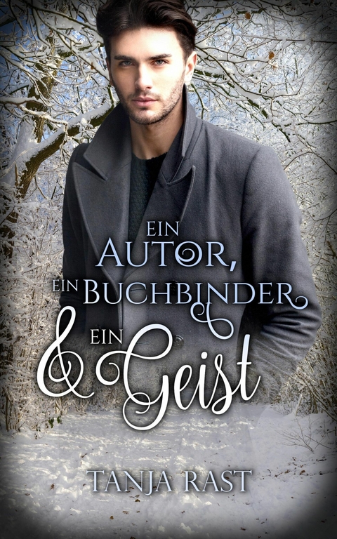 Ein Autor, ein Buchbinder & ein Geist -  Tanja Rast