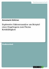 Explorative Faktorenanalyse am Beispiel eines Fragebogens zum Thema Kritikfähigkeit -  Annemarie Schirner